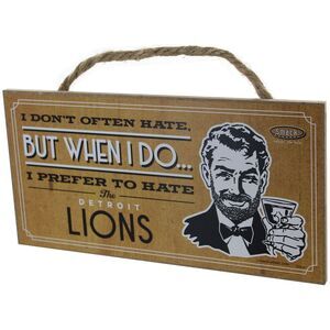 I Don't Often Hate (Anti-Lions) Wood Sign, 5" x 10"